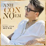 Anh Còn Nợ Em – CD Đàm Vĩnh…