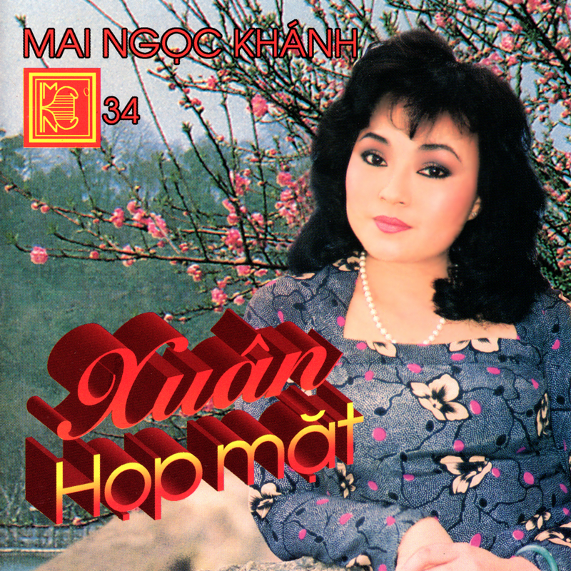 Mai Ngọc Khánh CD034 – Xuân Họp Mặt (NRG)